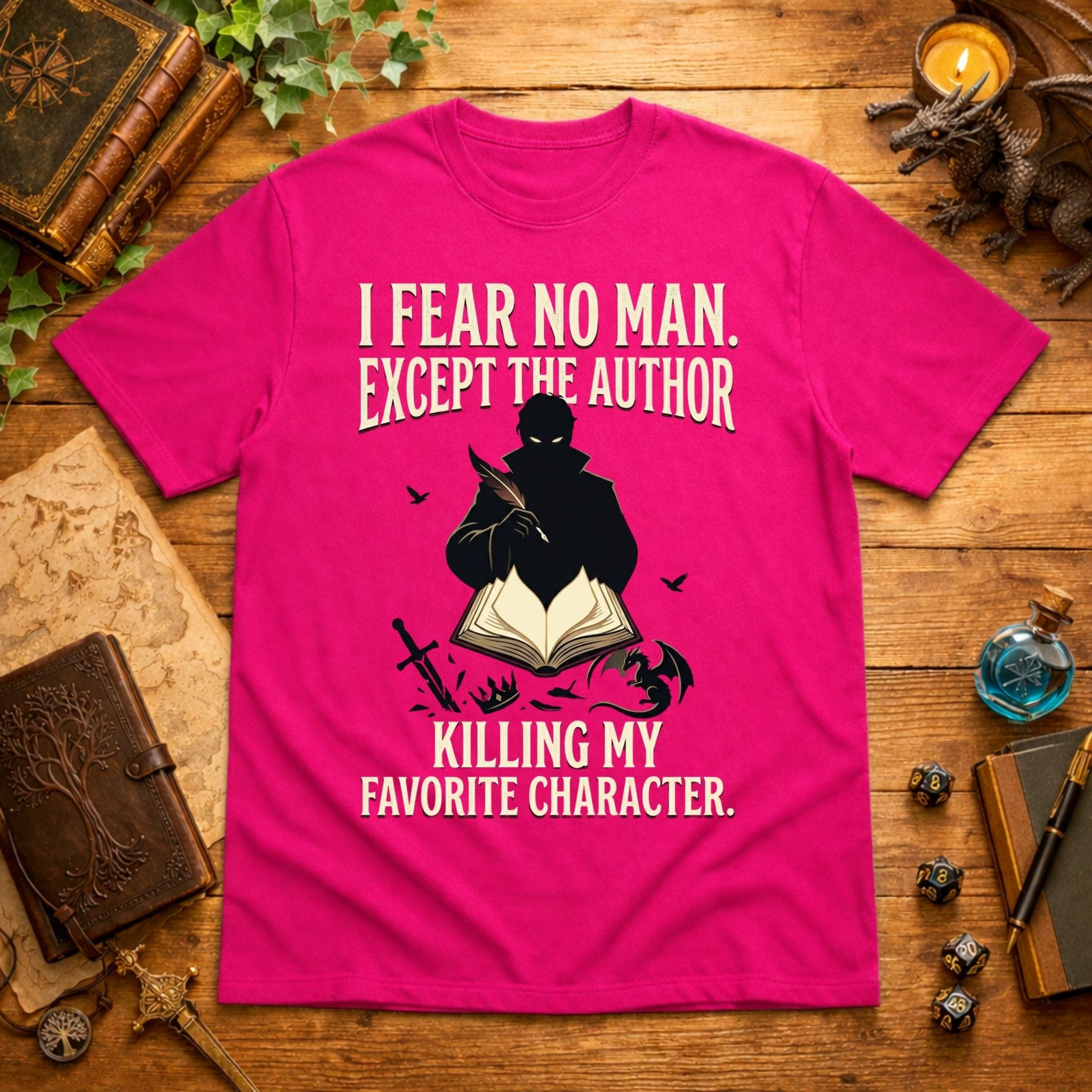 I Fear No Man Except The Author T-Shirt