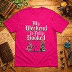 My Weekend Is Fully Booked T-Shirt