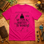 Unfortunately My Type Is Written By Women T-Shirt