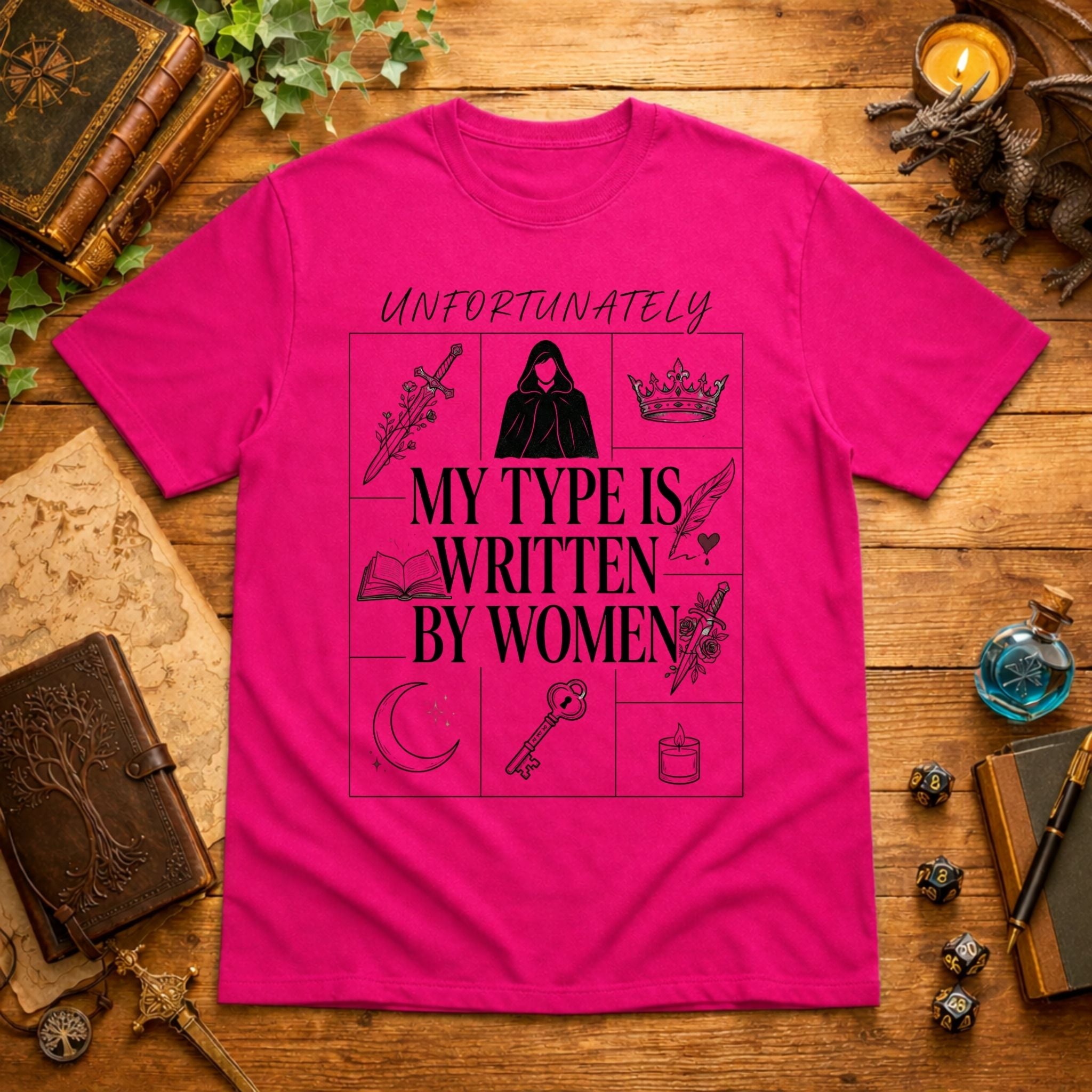 Unfortunately My Type Is Written By Women T-Shirt