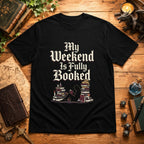 My Weekend Is Fully Booked T-Shirt