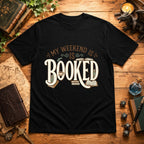 My Weekend Is Booked T-Shirt