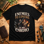 Enemies to Lovers is My Cardio T-Shirt
