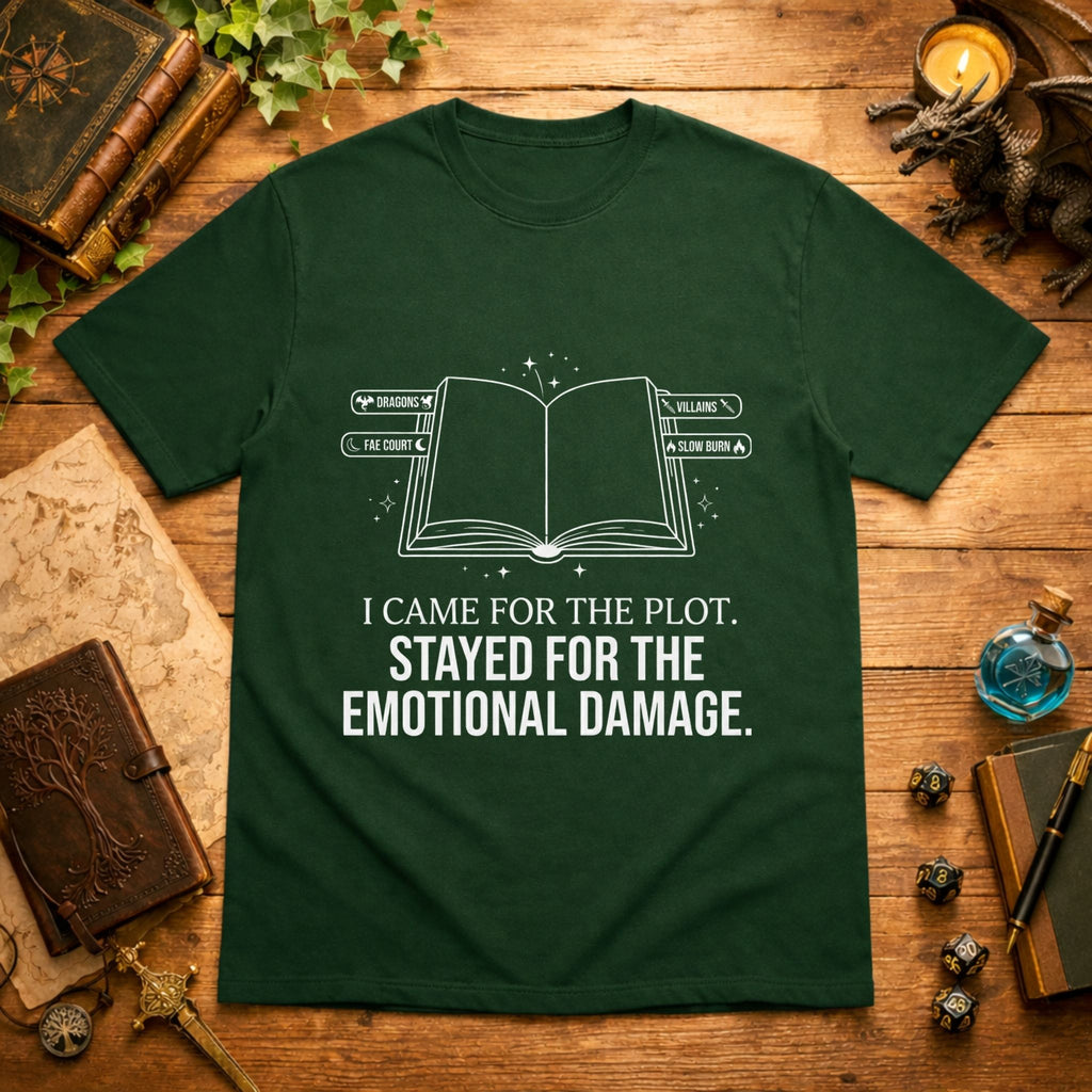 I Came For The Plot Stayed For The Emotional Damage T-Shirt