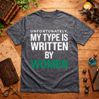 My Type Is Written By Women T-Shirt