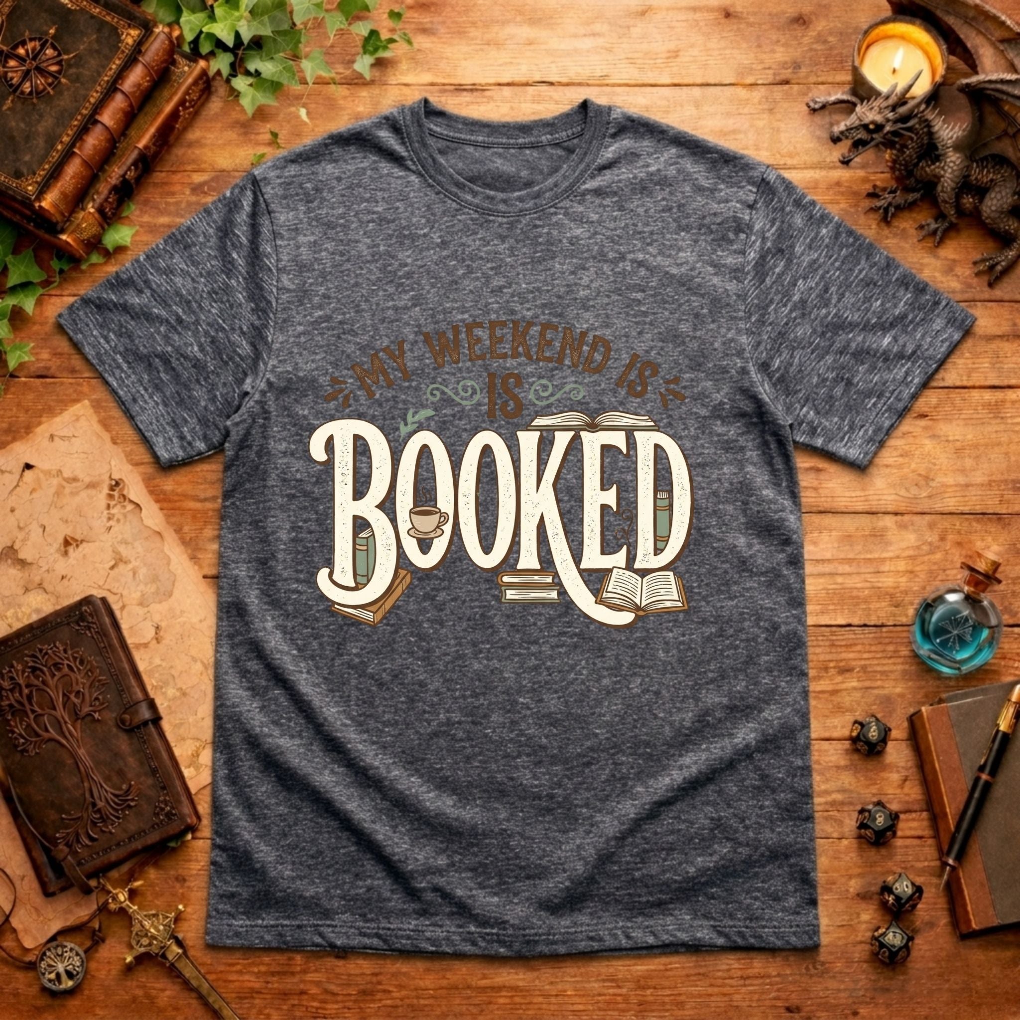 My Weekend Is Booked T-Shirt