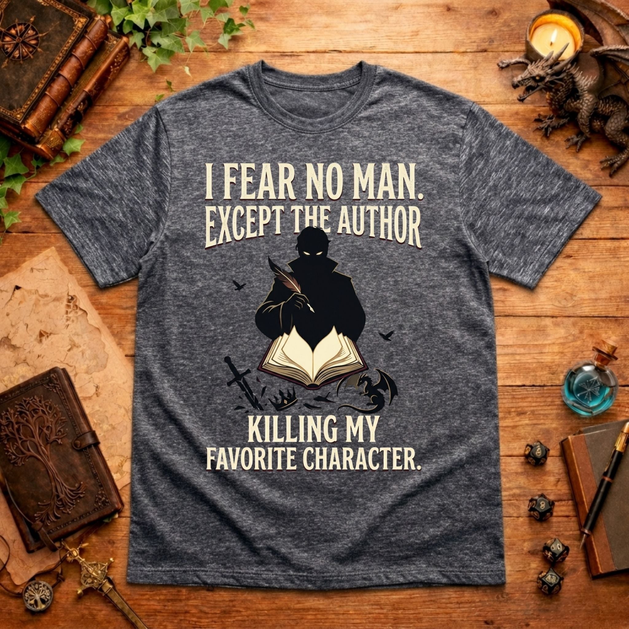 I Fear No Man Except The Author T-Shirt