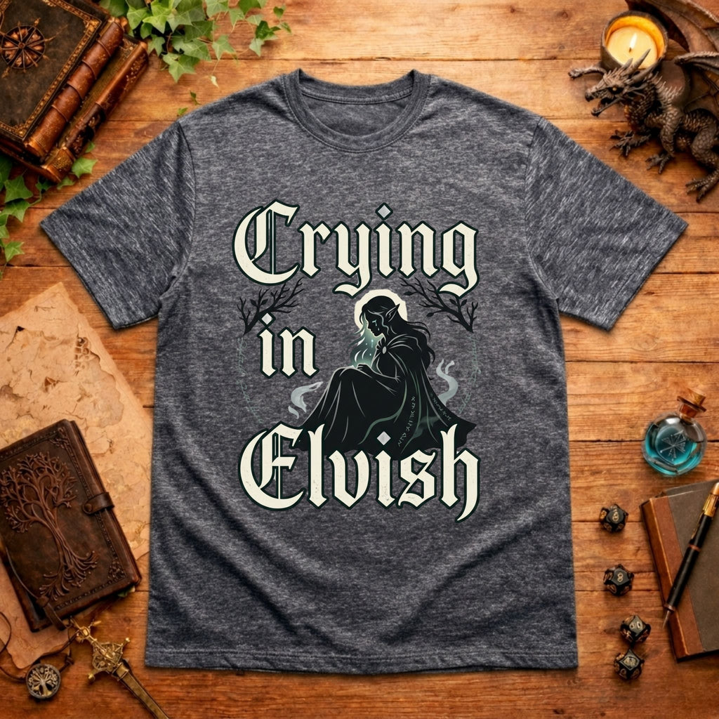 Crying I'm Elvish T-Shirt