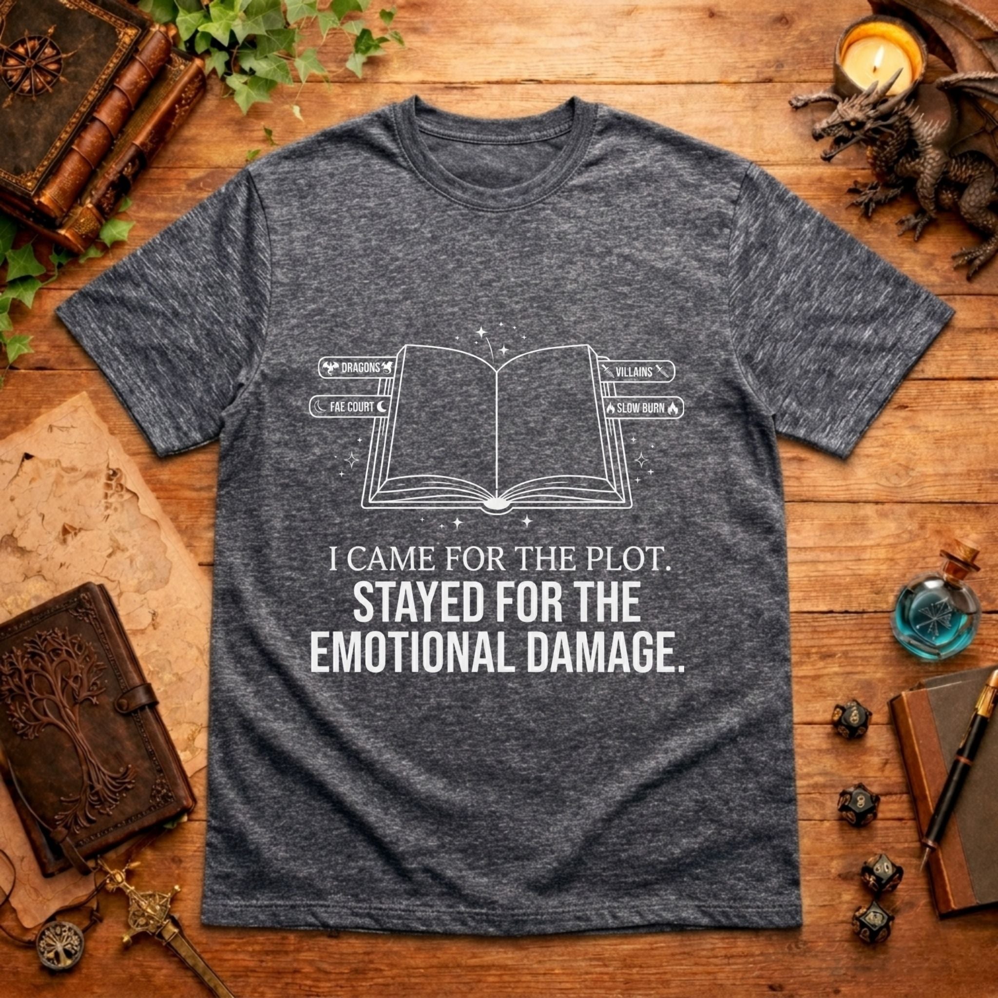 I Came For The Plot Stayed For The Emotional Damage T-Shirt
