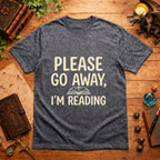 Please Go Away I'm Reading T-Shirt