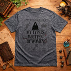 Unfortunately My Type Is Written By Women T-Shirt