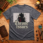 Throne Issues T-Shirt
