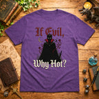 If Evil Why Hot? T-Shirt