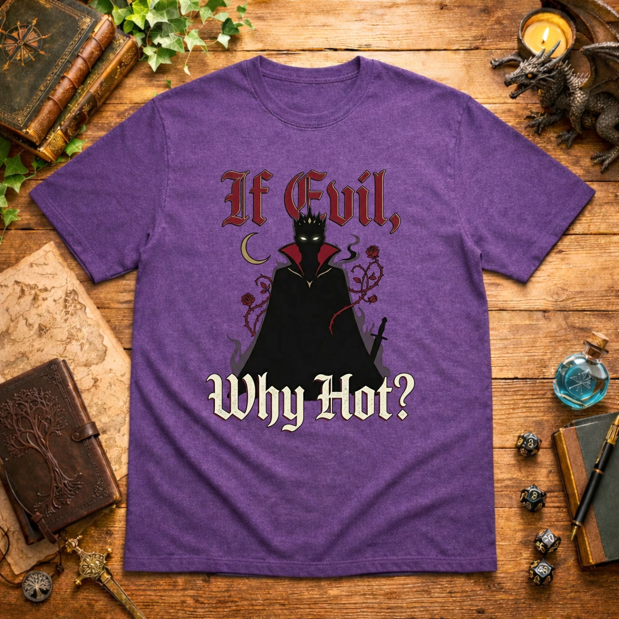If Evil Why Hot? T-Shirt