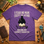 I Fear No Man Except The Author T-Shirt