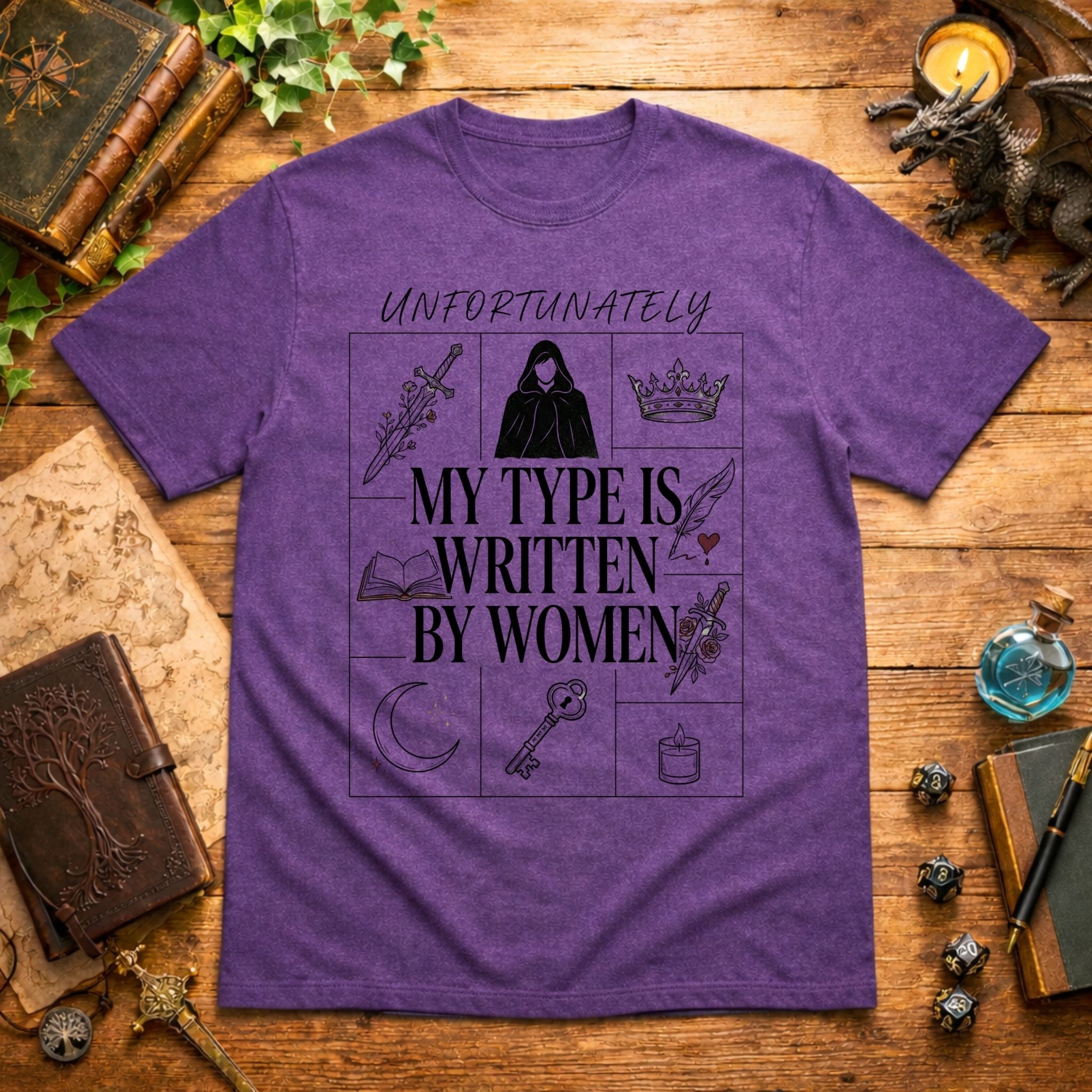 Unfortunately My Type Is Written By Women T-Shirt