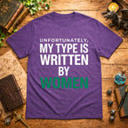 My Type Is Written By Women T-Shirt