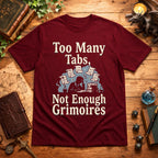 Too Many Tabs Not Enough Grimoires T-Shirt