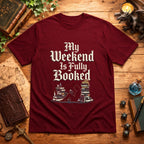 My Weekend Is Fully Booked T-Shirt