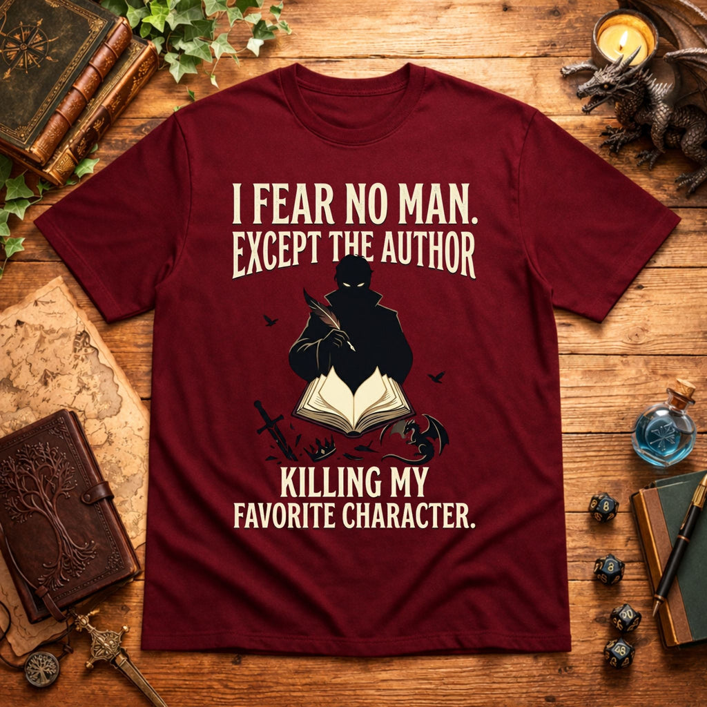 I Fear No Man Except The Author T-Shirt