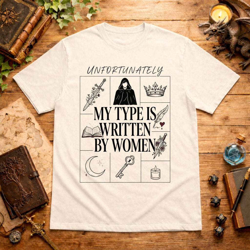 Unfortunately My Type Is Written By Women T-Shirt