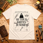 Unfortunately My Type Is Written By Women T-Shirt