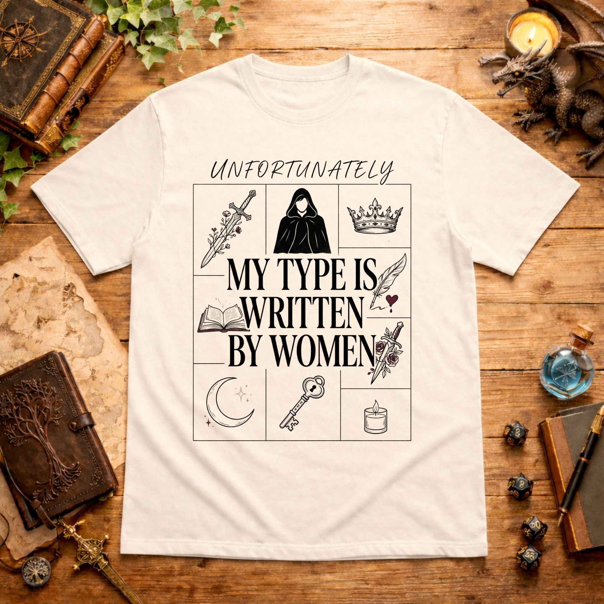Unfortunately My Type Is Written By Women T-Shirt