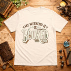 My Weekend Is Booked T-Shirt