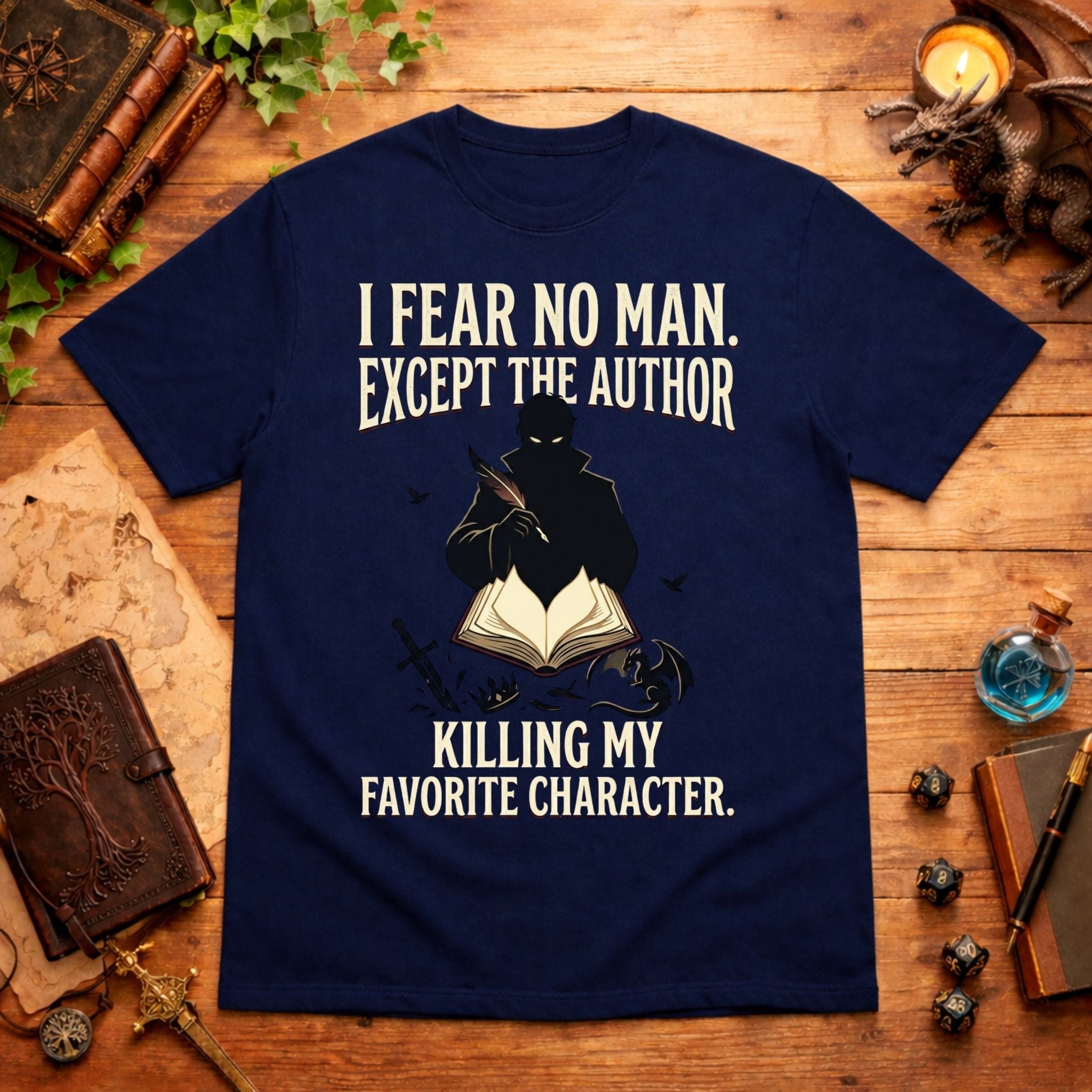 I Fear No Man Except The Author T-Shirt