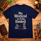 My Weekend Is Fully Booked T-Shirt
