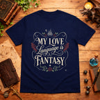 My Love Language is Fantasy T-Shirt