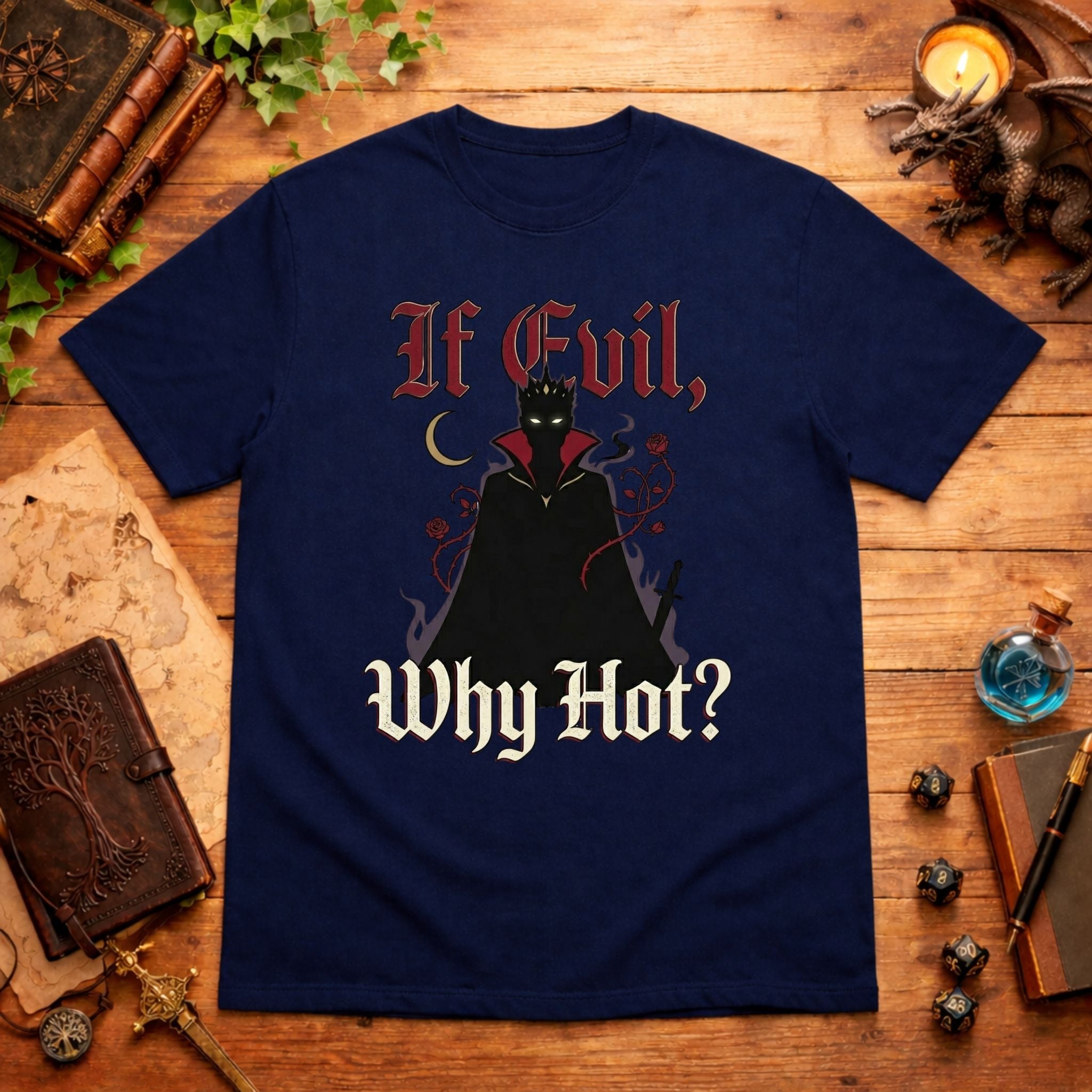 If Evil Why Hot? T-Shirt