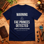 Fae Princes Detected T-Shirt