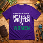 My Type Is Written By Women T-Shirt