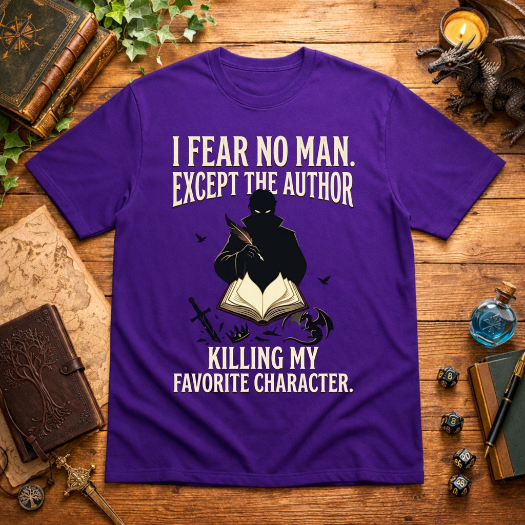 I Fear No Man Except The Author T-Shirt