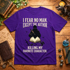 I Fear No Man Except The Author T-Shirt