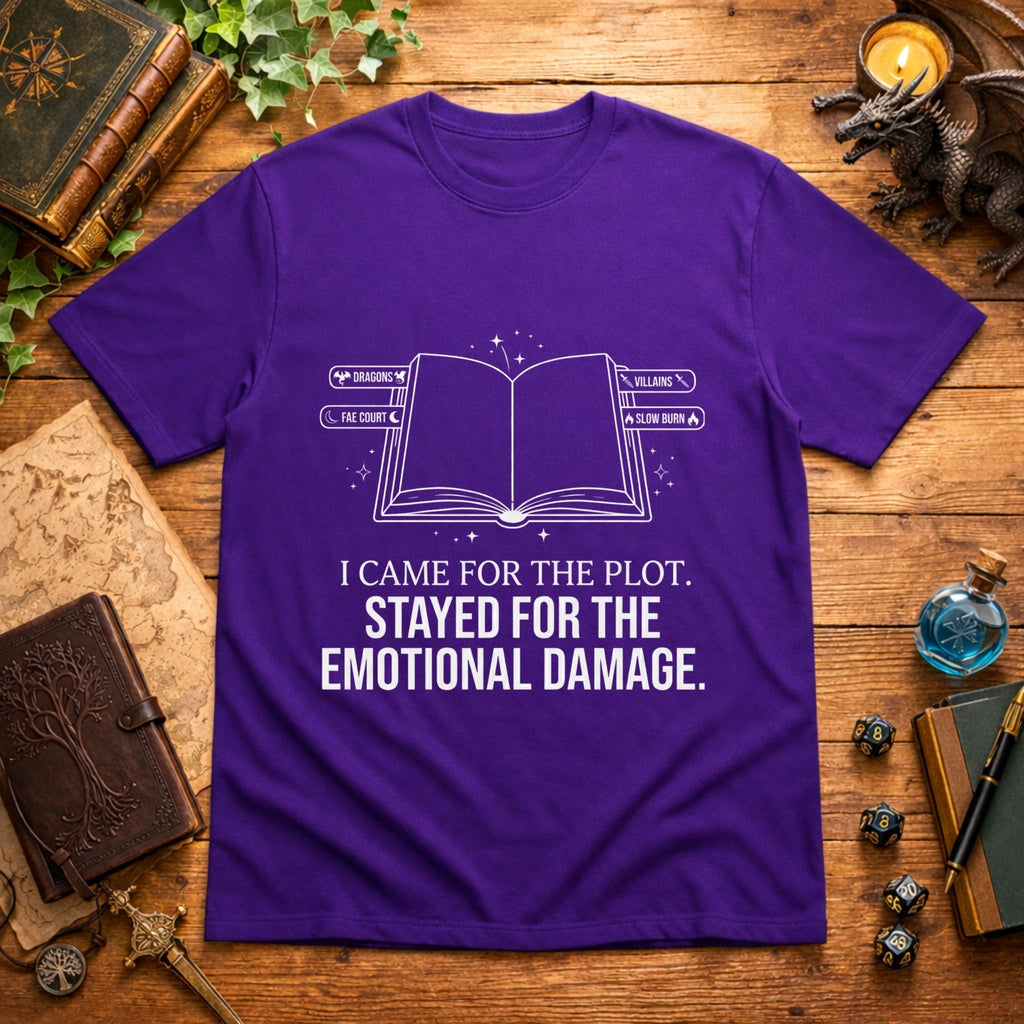 I Came For The Plot Stayed For The Emotional Damage T-Shirt