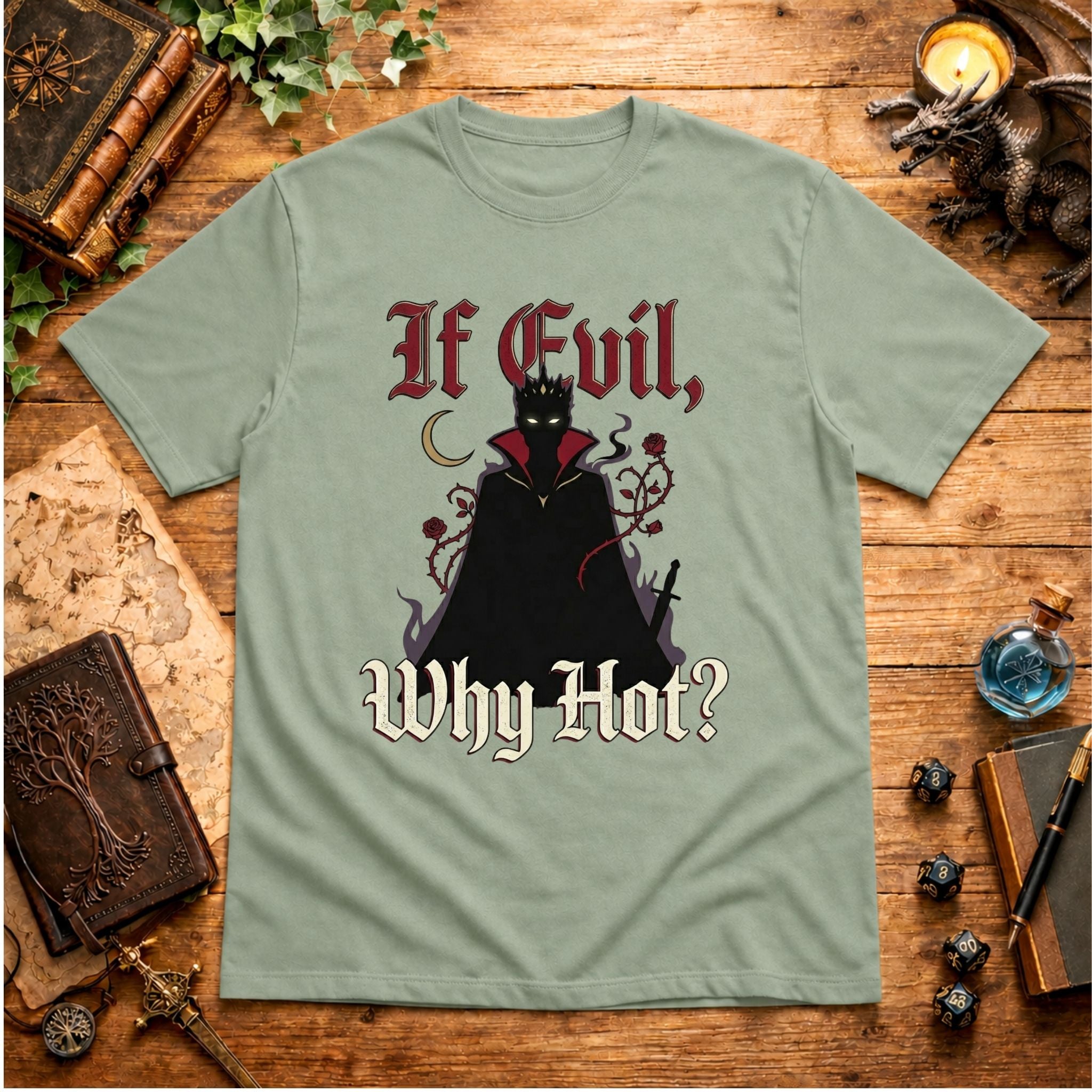 If Evil Why Hot? T-Shirt
