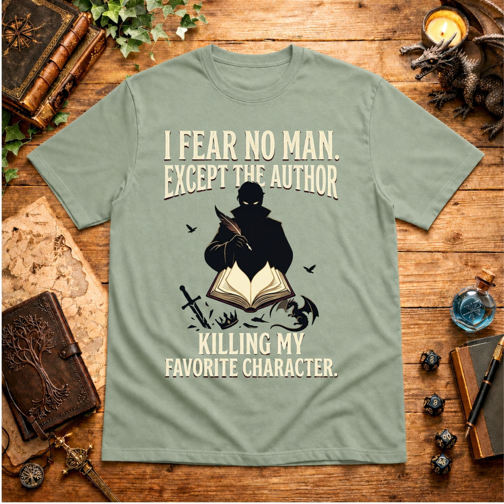 I Fear No Man Except The Author T-Shirt