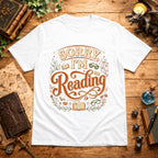 Sorry I’m Reading T-Shirt