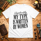 Unfortunately My Type T-Shirt